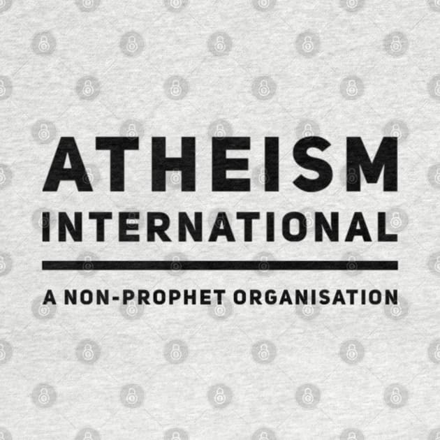 Atheism International: A non-prophet organisation by wanungara